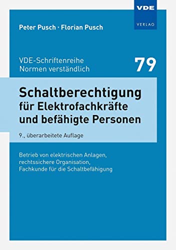 Beispielbild fr Schaltberechtigung fr Elektrofachkrfte und befhigte Personen: Betrieb von elektrischen Anlagen, rechtssichere Organisation, Fachkunde fr die . (VDE-Schriftenreihe ? Normen verstndlich) zum Verkauf von medimops