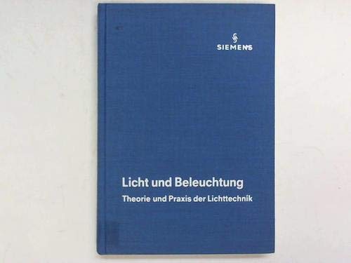 Stock image for Licht und Beleuchtung. Theorie und Praxis der Lichttechnik. for sale by ralfs-buecherkiste