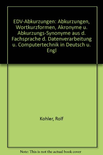 EDV-AbkuÌˆrzungen: AbkuÌˆrzungen, Wortkurzformen, Akronyme u. AbkuÌˆrzungs-Synonyme aus d. Fachsprache d. Datenverarbeitung u. Computertechnik in Deutsch u. Engl (German Edition) (9783800911813) by KoÌˆhler, Rolf