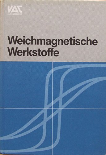 Stock image for Weichmagnetische Werkstoffe. Grundlagen, Legierungen, Eigenschaften, Lieferformen, Anwendungen. Third Edition (German Edition) for sale by Zubal-Books, Since 1961