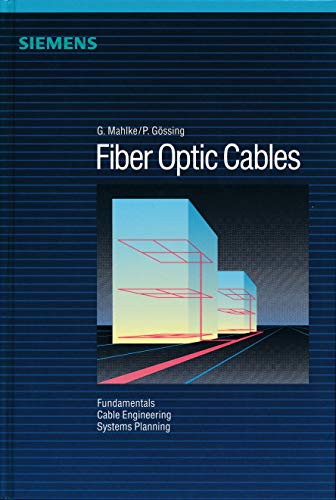 Stock image for Fiber Optic Cables: Fundamentals : Cable Planning : System Planning: Fundamentals, Cable Engineering, System Planning for sale by Buchpark