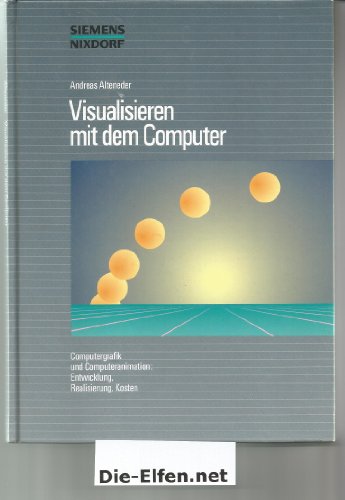 Stock image for Visualisieren mit dem Computer. Computergrafik und Computeranimation: Entwicklung, Realisierung, Kos for sale by medimops