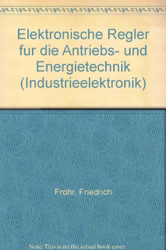 Stock image for Elektronische Regler fr die Antriebs- und Energietechnik. ( Industrieelektronik.) for sale by Antiquariat Armebooks