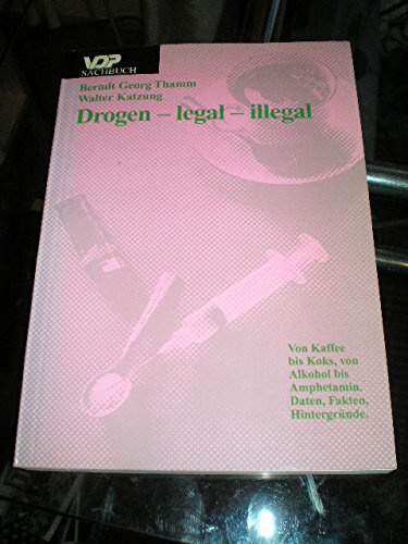 Imagen de archivo de Drogen - legal - illegal. Von Kaffee bis Koks, von Alkohol bis Amphetamin a la venta por medimops