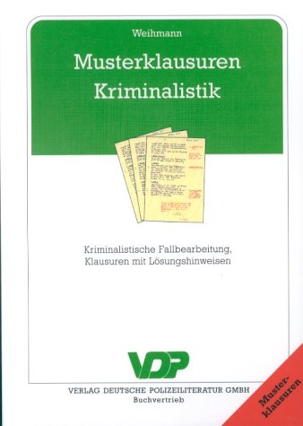 Stock image for Musterklausuren Kriminalistik. Kriminalistische Fallbearbeitung, Klausuren mit Lsungshinweisen for sale by medimops