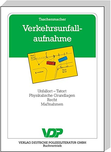 Stock image for Verkehrsunfallaufnahme. Unfallort - Tatort. Physikalische Grundlagen. Recht. Manahmen for sale by medimops