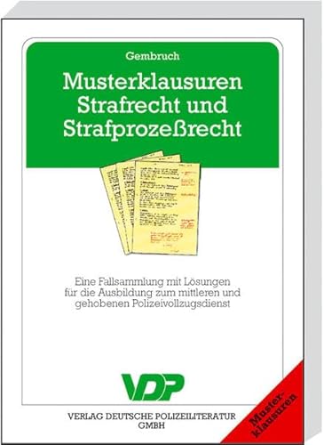 Musterklausuren Strafrecht und Strafprozessrecht - Wilfried Gembruch