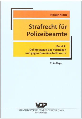 Strafrecht für Polizeibeamte - Band 2: Delikte gegen das Vermögen und gegen Gemeinschaftswerte (VDP-Fachbuch) - Nimtz Holger