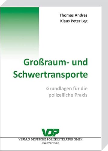 Großraum- und Schwertransporte: Grundlagen für die polizeiliche Praxis