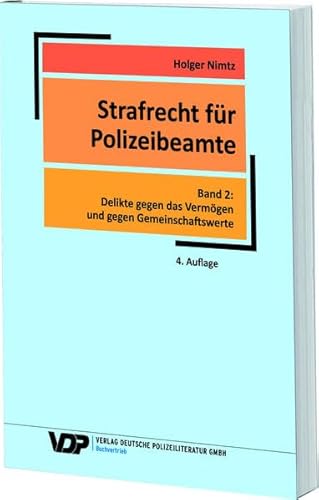 Strafrecht für Polizeibeamte - Band 2: Delikte gegen das Vermögen und gegen Gemeinschaftswerte (VDP-Fachbuch) - Nimtz Holger