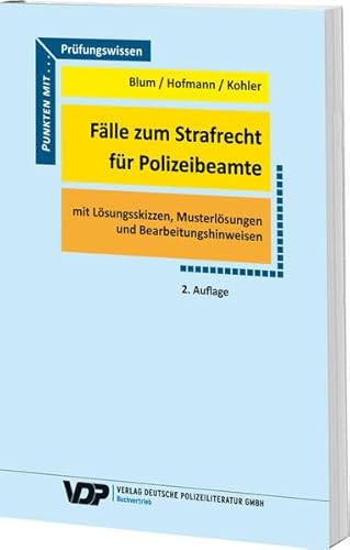 Faelle zum Strafrecht fÃƒÂ¼r Polizeibeamte - Blum, Barbara|Hofmann, Frank|Kohler, Eva