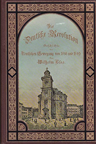 Die Deutsche Revolution. Geschichte der Deutschen Bewegung von 1848 und 1849. Illustriert von Otto E. Lau. Herausgegeben und eingeleitet von Hans J. Schütz. 2. Nachdruck der 1893 erschienenen Aufl. (1. Nachdruck 1978) - Blos, Wilhelm