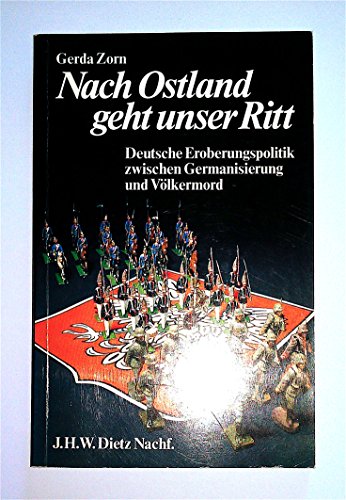 Nach Ostland geht unser Ritt : deutsche Eroberungspolitik zwischen Germanisierung und Völkermord - Gerda Zorn. Mit e. Vorw. von Herbert Wehner