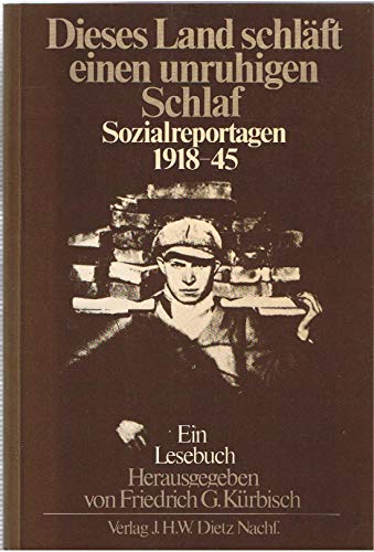 Beispielbild fr Dieses Land schlft einen unruhigen Schlaf: Sozialreportagen 1918-45 : ein Lesebuch zum Verkauf von Bernhard Kiewel Rare Books