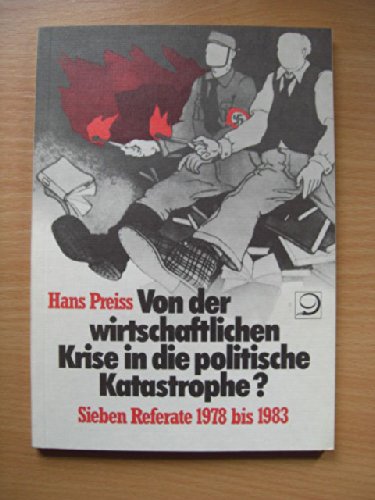Beispielbild fr Von der wirtschaftlichen Krise in die politische Katastrophe? Sieben Referate 1978 bis 1983 zum Verkauf von Bernhard Kiewel Rare Books