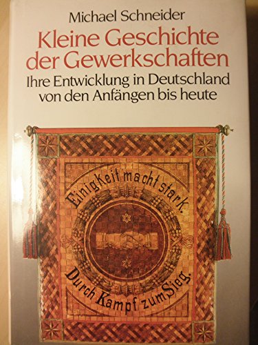 Beispielbild fr Kleine Geschichte der Gewerkschaften. Ihre Entwicklung in Deutschland von den Anfngen bis heute. zum Verkauf von Bojara & Bojara-Kellinghaus OHG