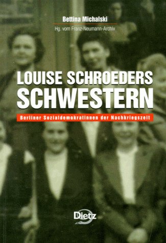 Beispielbild fr Louise Schroeders Schwestern. Berliner Sozialdemokratinnen der Nachkriegszeit. zum Verkauf von Buchhandlung&Antiquariat Arnold Pascher