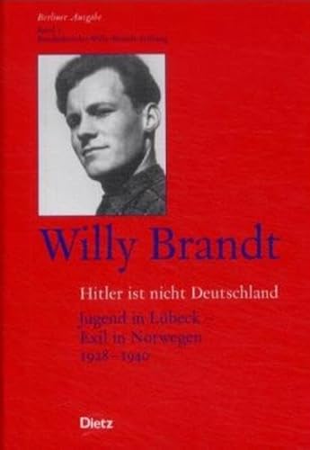 Beispielbild fr Hitler ist nicht Deutschland : Jugend in Lbeck - Exil in Norwegen ; 1928 - 1940. Willy Brandt. Bearb. von Einhart Lorenz / Brandt, Willy: Berliner Ausgabe ; Bd. 1 zum Verkauf von BBB-Internetbuchantiquariat