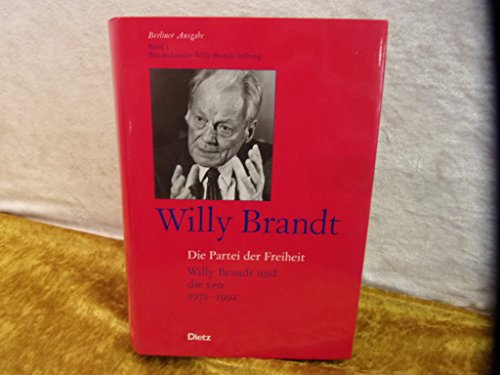 Beispielbild fr Berliner Ausgabe / Die Partei der Freiheit: Willy Brandt und die SPD 1972-1992 zum Verkauf von Kunsthandlung Rainer Kirchner