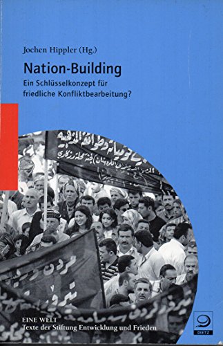 Beispielbild fr Nation-Building: Ein Schlsselkonzept fr friedliche Konfliktbearbeitung? zum Verkauf von medimops