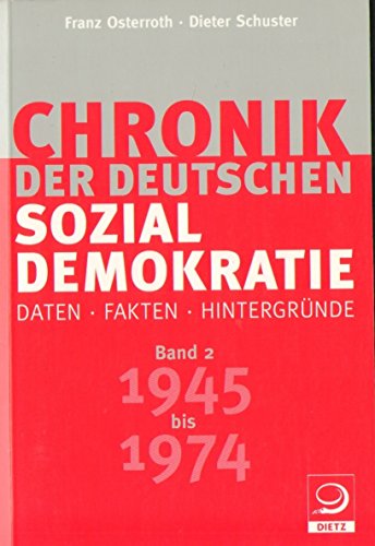 Beispielbild fr Chronik der deutschen Sozialdemokratie 2. 1945 bis 1974. Daten - Fakten - Hintergrnde: BD 2 zum Verkauf von medimops