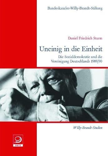 Stock image for Uneinig in die Einheit. Die Sozialdemokratie und die Vereinigung Deutschlands 1989/90 for sale by GF Books, Inc.