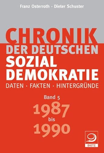 Beispielbild fr Chronik der deutschen Sozialdemokratie. Band 5: 1987-1990 Chronik der deutschen Sozialdemokratie Chronik SPD ; 5 Franz Osterroth Dieter Schuster Politische Theorie Parteiengeschichte Sozialdemokratisch Sozialdemokraten Lexika Nachschlagewerke Sozialdemokrat Lexikon SPD Geschichte Politik Lexika Politik Verwaltung Geisteswissenschaften Regionalgeschichte Lndergeschichte Sozialwissenschaften Nachschlagewerk zum Verkauf von BUCHSERVICE / ANTIQUARIAT Lars Lutzer