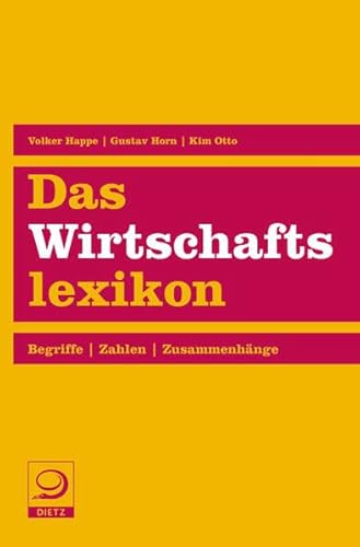 Stock image for Das Wirtschaftslexikon : Begriffe, Zahlen, Zusammenhnge. Volker Happe ; Gustav Horn ; Kim Otto for sale by BBB-Internetbuchantiquariat