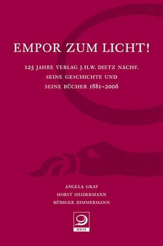 Beispielbild fr Empor zum Lich 125 Jahre Verlag J.H.W. Dietz Nachf. zum Verkauf von Buchhandlung-Antiquariat Sawhney