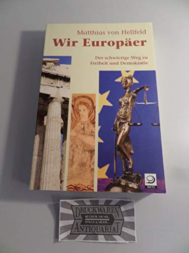 Wir Europäer Der schwierige Weg zu Freiheit und Demokratie - Hellfeld, Matthias von