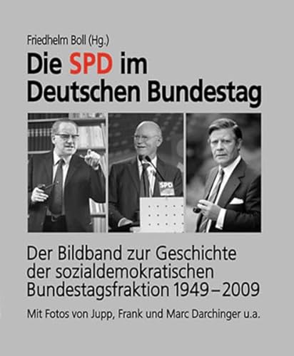 9783801203962: Die SPD im Deutschen Bundestag: Der Bildband zur Geschichte der sozial- demokratischen Bundestagsfraktion 1949-2009