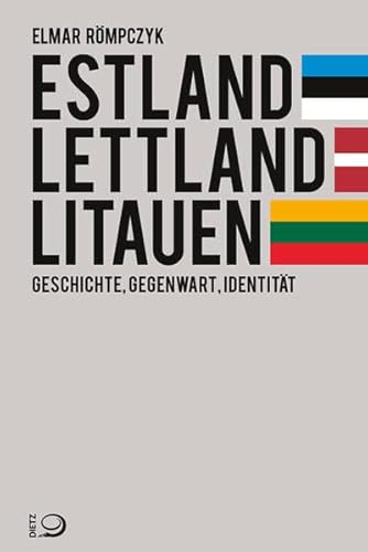 Estland, Lettland, Litauen: Geschichte, Gegenwart, IdentitÃ¤t - RÃ mpczyk, Elmar