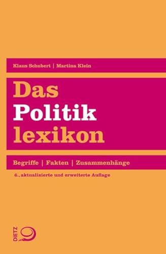 Beispielbild fr Das Politiklexikon : Begriffe. Fakten. Zusammenhnge. zum Verkauf von Buchpark