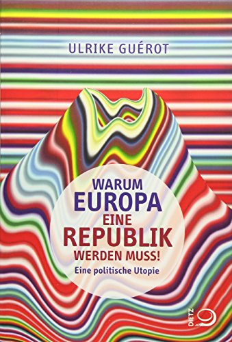 Beispielbild fr Warum Europa eine Republik werden muss!: Eine politische Utopie zum Verkauf von medimops