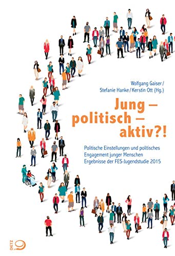 Stock image for jung - politisch - aktiv?! : Politische Einstellungen und Partizipation junger Menschen in Deutschland for sale by Oberle