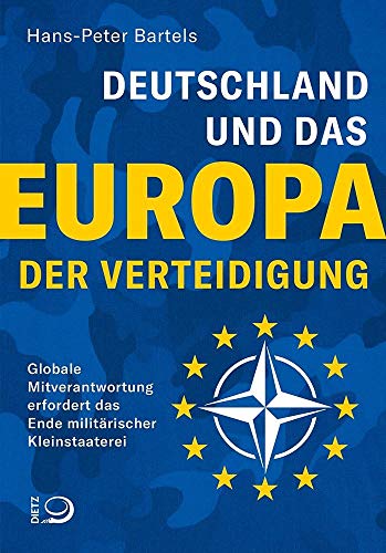 Beispielbild fr Deutschland und das Europa der Verteidigung: Globale Mitverantwortung erfordert das Ende militrischer Kleinstaaterei zum Verkauf von medimops