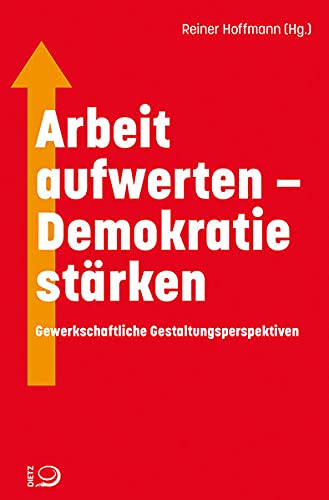 9783801206093: Arbeit aufwerten - Demokratie strken: Gewerkschaftliche Gestaltungsperspektiven