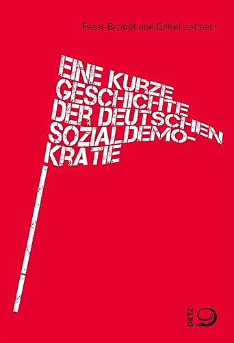 Stock image for Eine kurze Geschichte der deutschen Sozialdemokratie: Von den Anfngen bis heute for sale by Revaluation Books