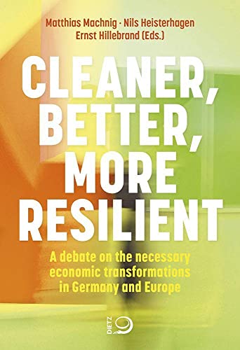 9783801206543: Cleaner, better, more resilient: A debate on the necessary economic transformations in Germany and Europe