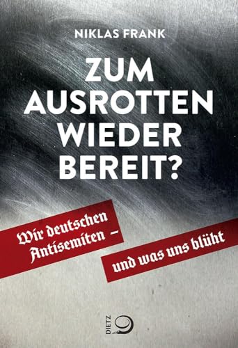 Beispielbild fr Zum Ausrotten wieder bereit?: Wir deutschen Antisemiten ? und was uns blht zum Verkauf von medimops