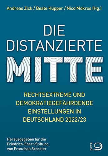 Imagen de archivo de Die distanzierte Mitte: Rechtsextreme und demokratiegefhrdende Einstellungen in Deutschland 2022/23 a la venta por medimops
