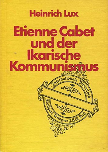 Stock image for Etienne Cabet und der Ikarische Kommunimus. Mit einer historischen Einleitung von Heinrich Lux. for sale by medimops