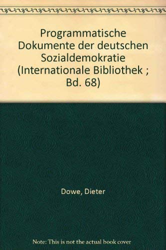 Programmatische Dokumente der deutschen Sozialdemokratie. hrsg. u. eingel. von u. Kurt Klotzbach, Internationale Bibliothek , Bd. 68 - Dowe, Dieter