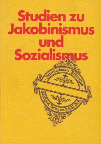 Studien zu Jakobinismus und Sozialismus. hrsg. von Hans Pelger / Internationale Bibliothek ; Bd. 75 - Pelger, Hans (Herausgeber)
