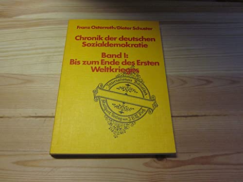 Beispielbild fr Chronik der deutschen Sozialdemokratie I. Bis zum Ende des Ersten Weltkrieges zum Verkauf von medimops