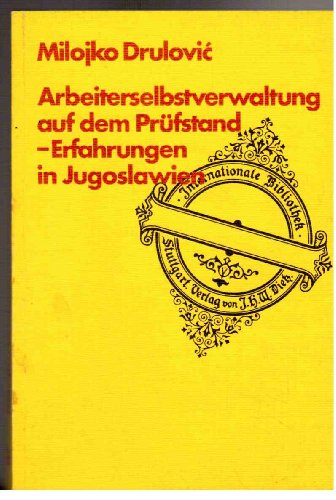 9783801210878: Arbeiterselbstverwaltung auf dem Prufstand: Erfahrungen in Jugoslawien (Internationale Bibliothek)