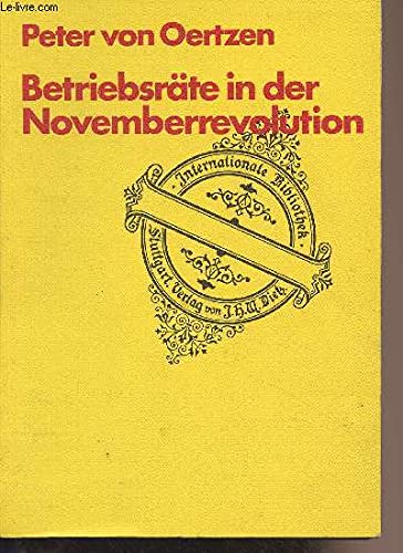 BetriebsraÌˆte in der Novemberrevolution: E. politikwiss. Unters. uÌˆber Ideengehalt u. Struktur d. betriebl. u. wirtschaftl. ArbeiterraÌˆte in d. dt. ... Bibliothek ; Bd. 93) (German Edition) (9783801210939) by Oertzen, Peter Von
