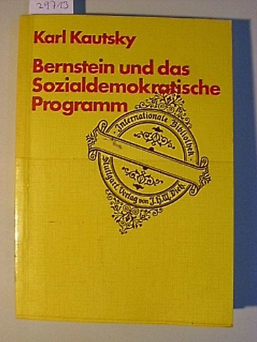 Beispielbild fr Bernstein und das Sozialdemokratische Programm. Eine Antikritik (Nachdr. d. 1899 ersch. 1. Aufl.), zum Verkauf von modernes antiquariat f. wiss. literatur