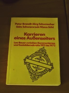 Imagen de archivo de Karrieren eines Aussenseiters : Leo Bauer zwischen Kommunismus u. Sozialdemokratie 1912 - 1972. a la venta por Antiquariat + Buchhandlung Bcher-Quell