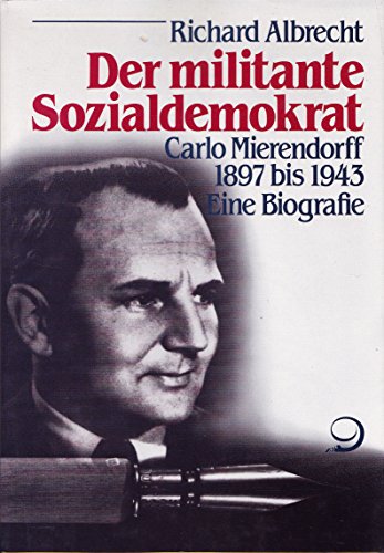 Stock image for Der militante Sozialdemokrat. Carlo Mierendorff 1897-1943. Eine Biographie for sale by medimops